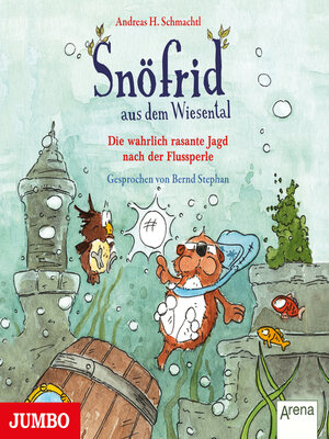 cover image of Snöfrid aus dem Wiesental. Die wahrlich rasante Jagd nach der Flussperle.